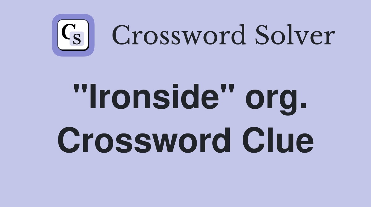 "Ironside" org. Crossword Clue