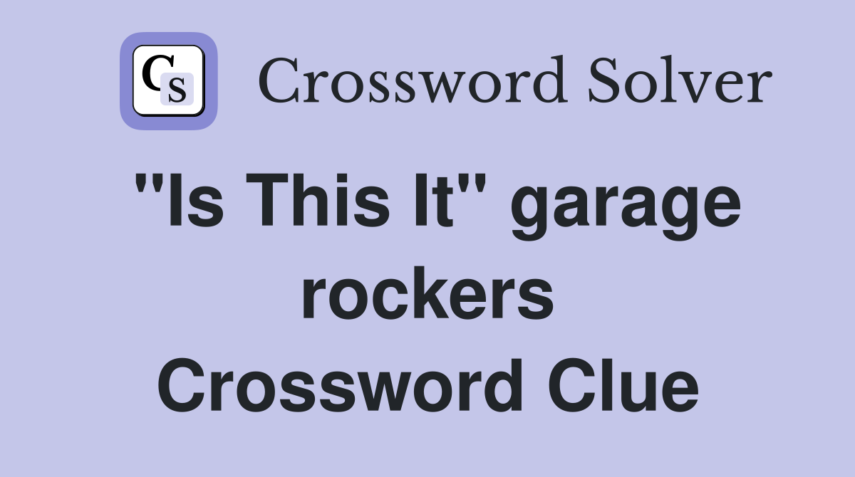 "Is This It" garage rockers Crossword Clue
