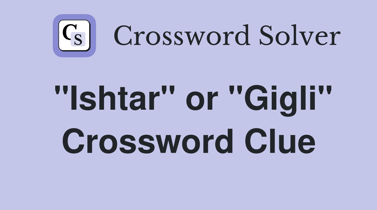 "Ishtar" or "Gigli" Crossword Clue