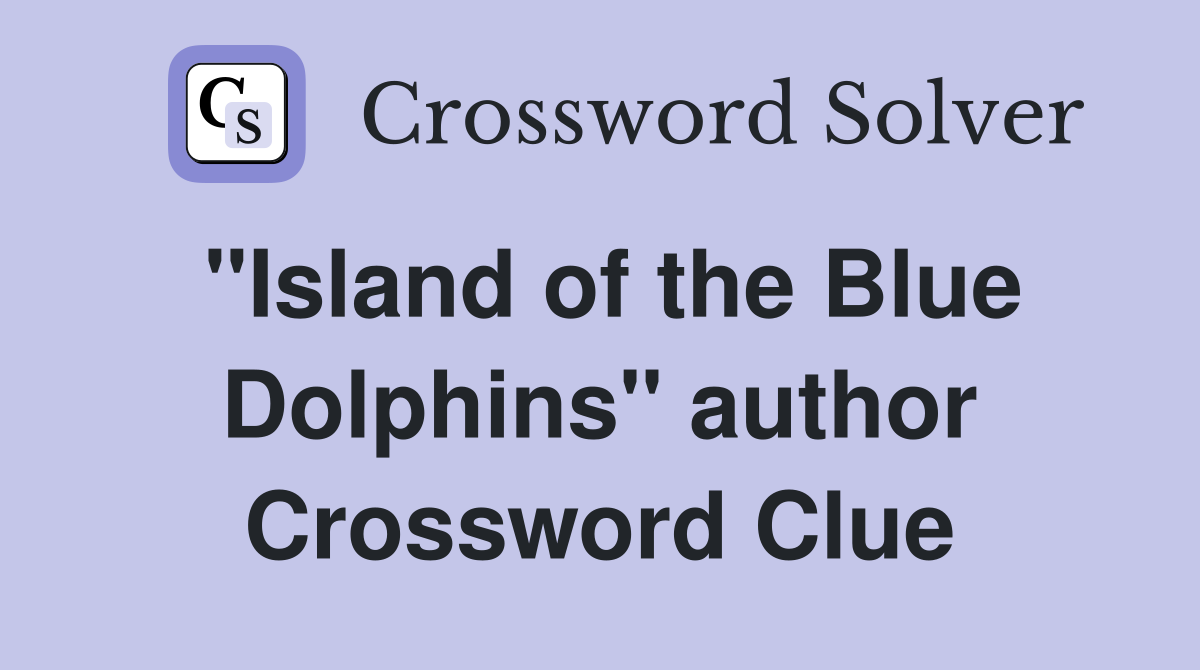 "Island of the Blue Dolphins" author Crossword Clue