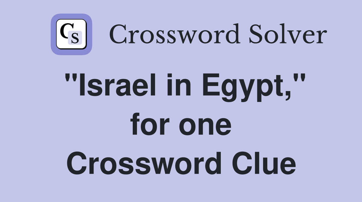 "Israel in Egypt," for one Crossword Clue