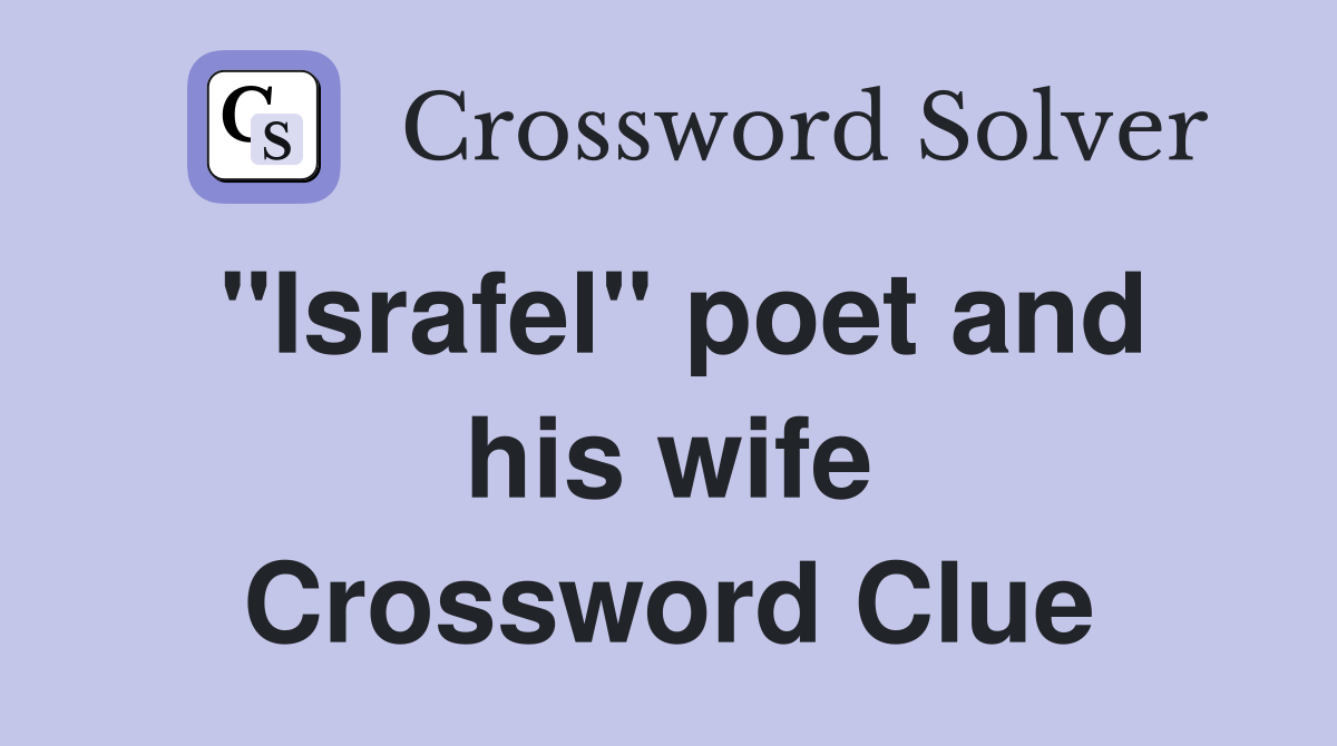 "Israfel" poet and his wife Crossword Clue