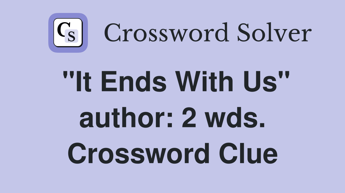 "It Ends With Us" author: 2 wds. Crossword Clue