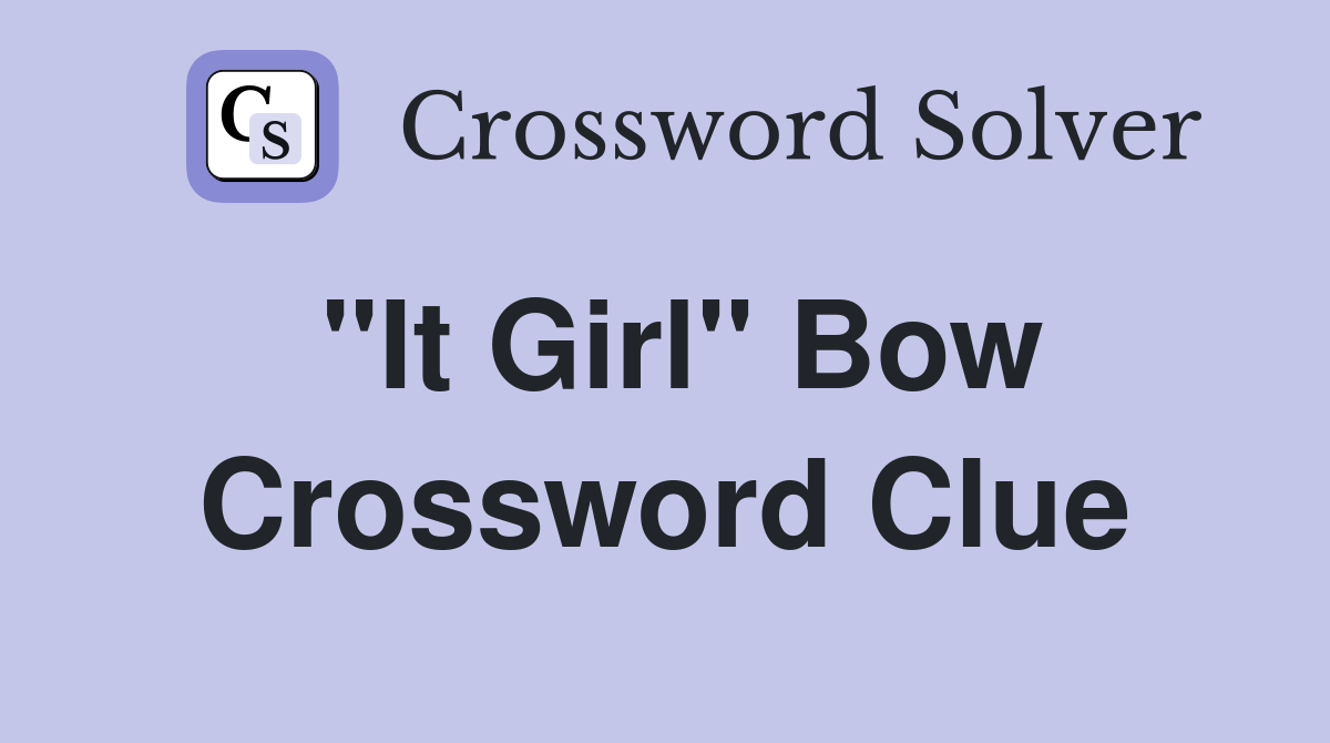"It Girl" Bow Crossword Clue