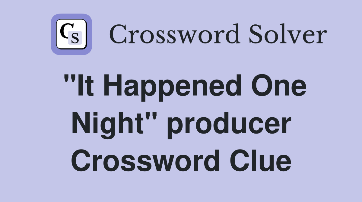 "It Happened One Night" producer Crossword Clue
