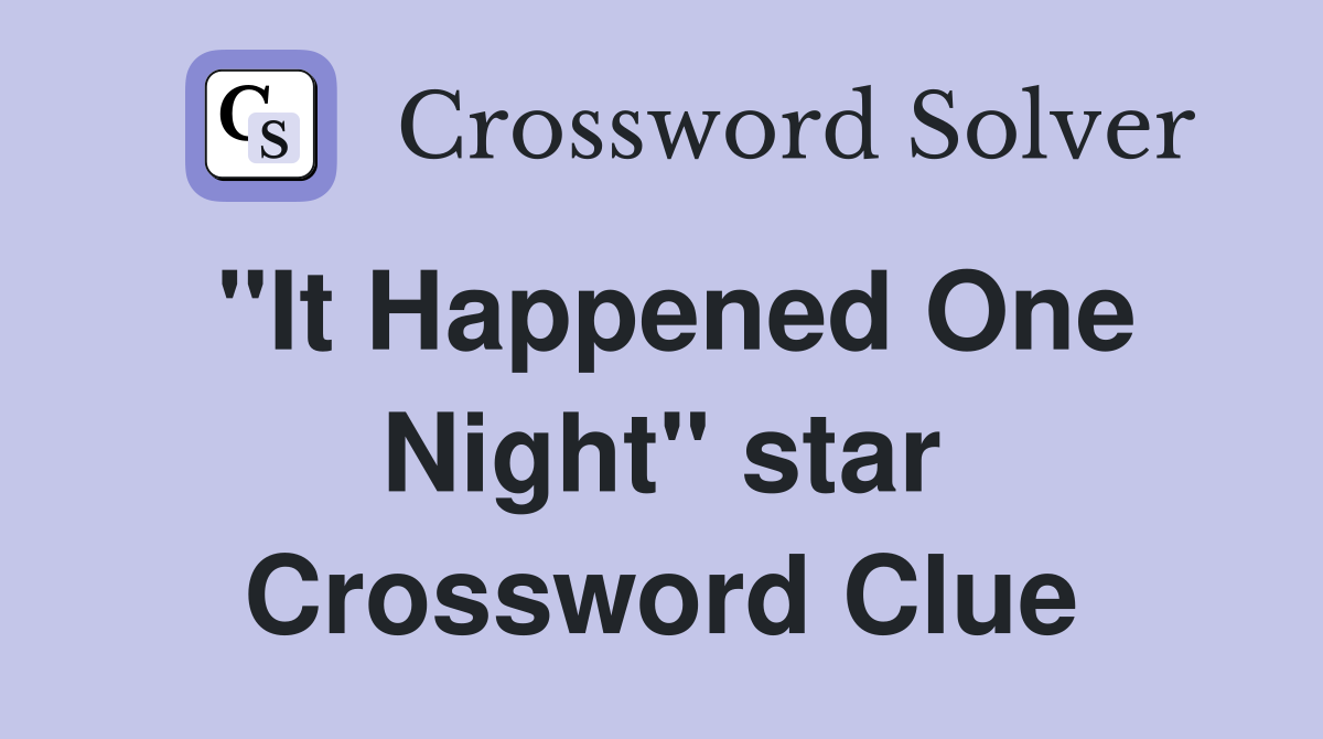 "It Happened One Night" star Crossword Clue