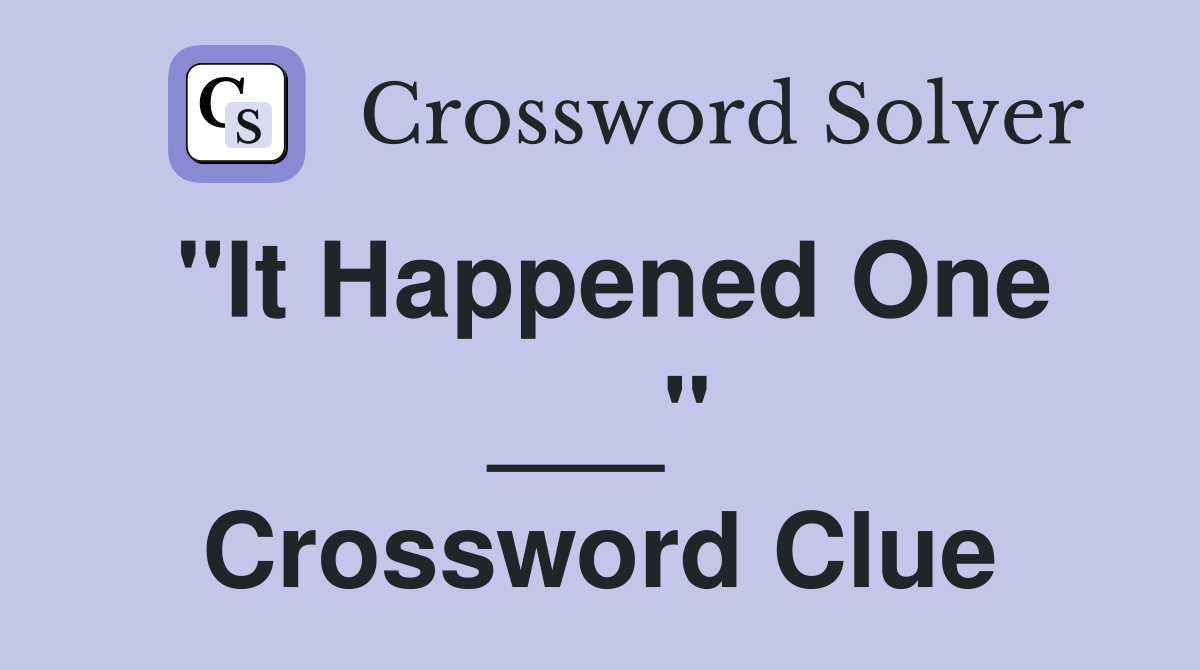 "It Happened One ___" Crossword Clue