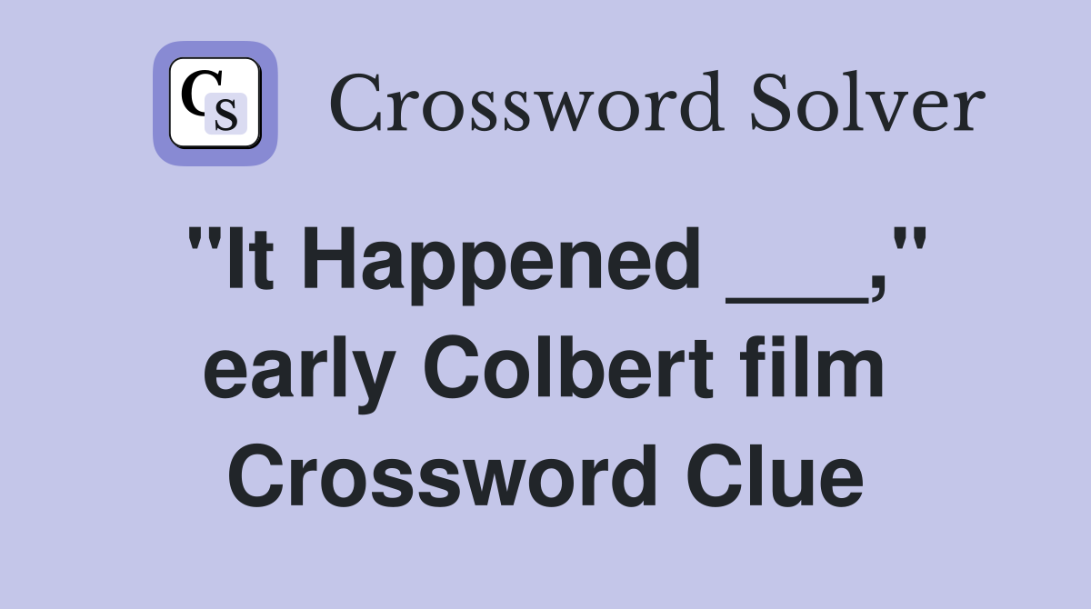 "It Happened ___," early Colbert film Crossword Clue