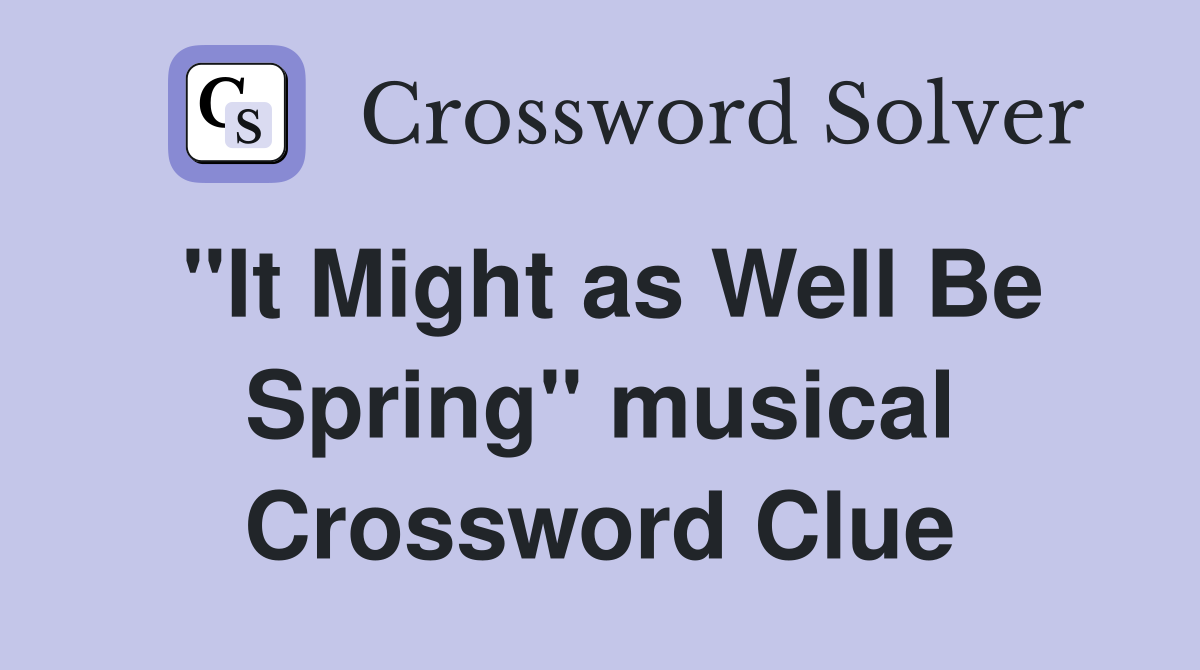 "It Might as Well Be Spring" musical Crossword Clue