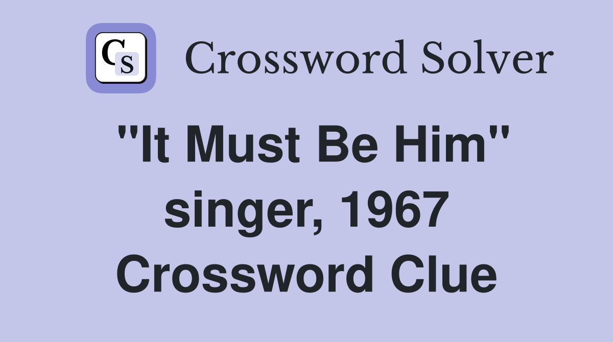 "It Must Be Him" singer, 1967 Crossword Clue