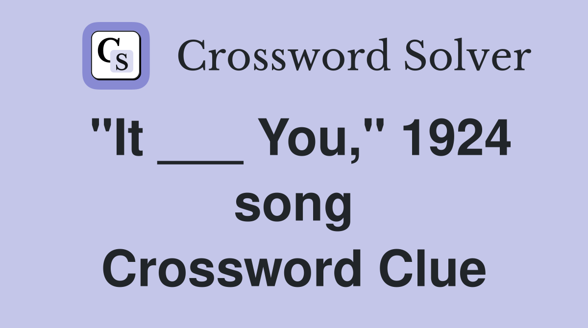 "It ___ You," 1924 song Crossword Clue