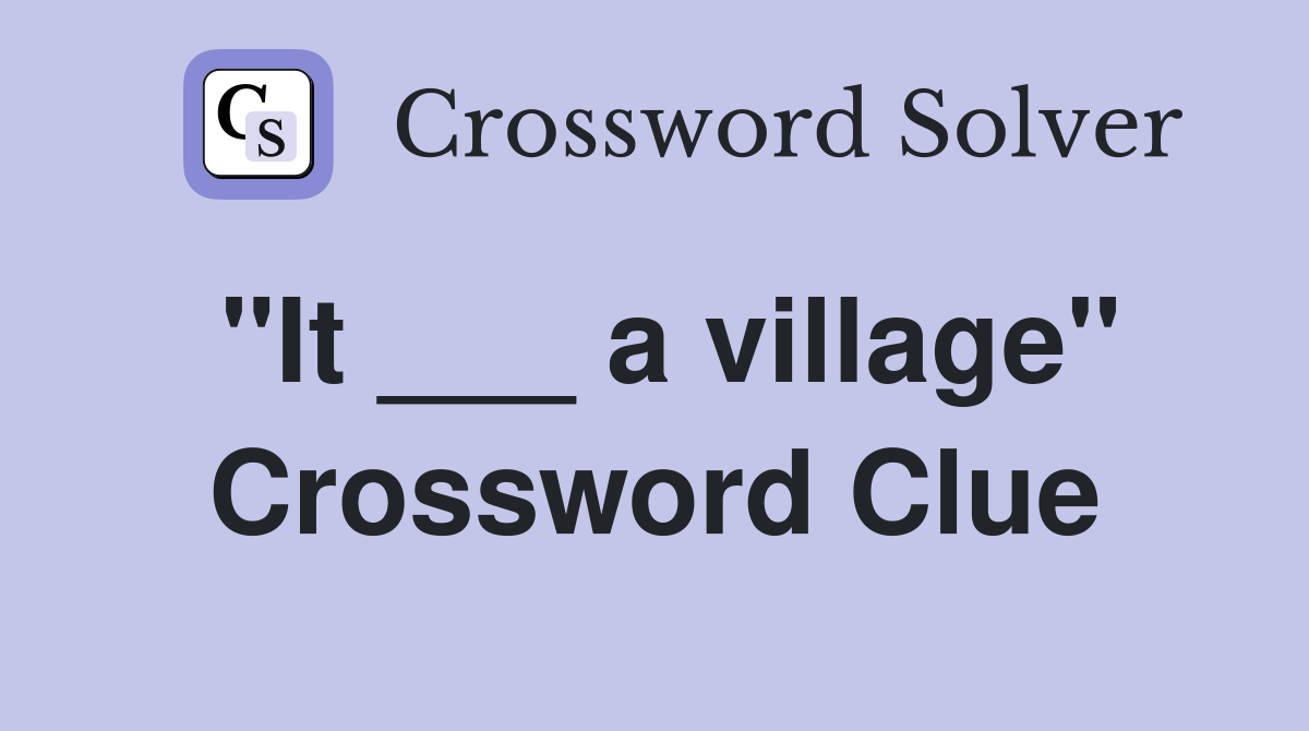 quot It a village quot Crossword Clue Answers Crossword Solver