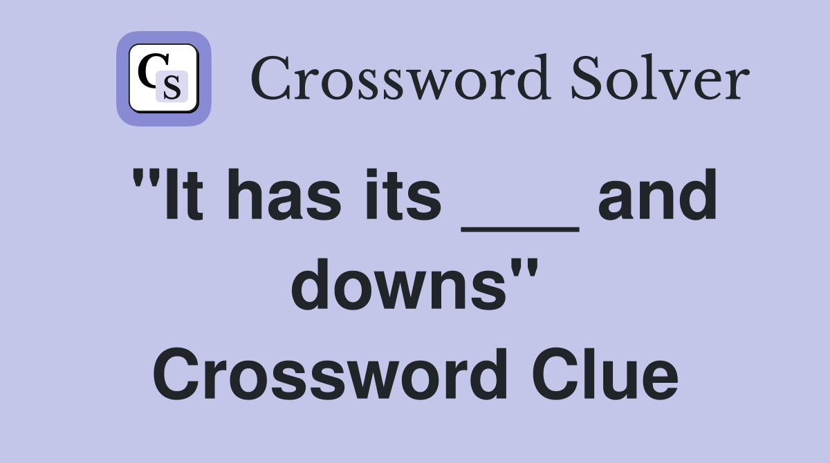 quot It has its and downs quot Crossword Clue Answers Crossword Solver