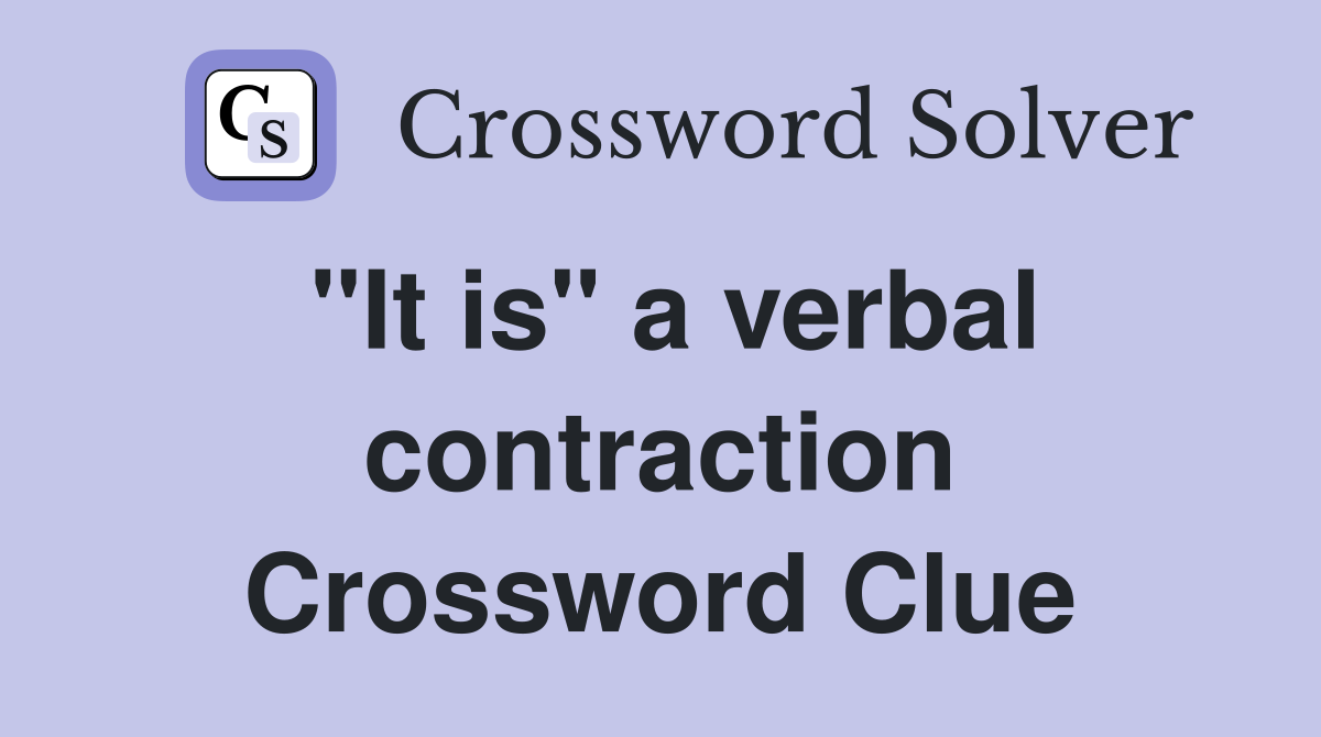 "It is" a verbal contraction Crossword Clue