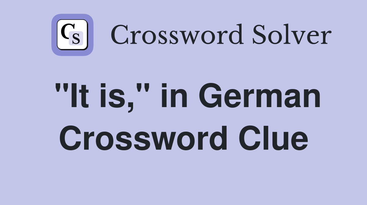 "It is," in German Crossword Clue