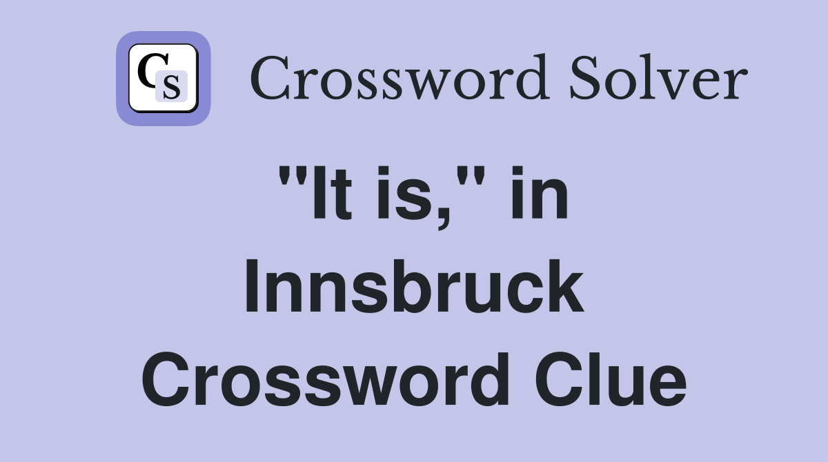 "It is," in Innsbruck Crossword Clue