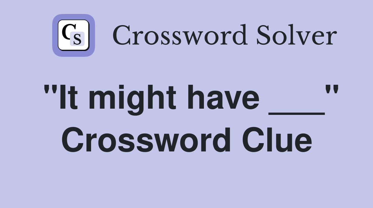 "It might have ___" Crossword Clue