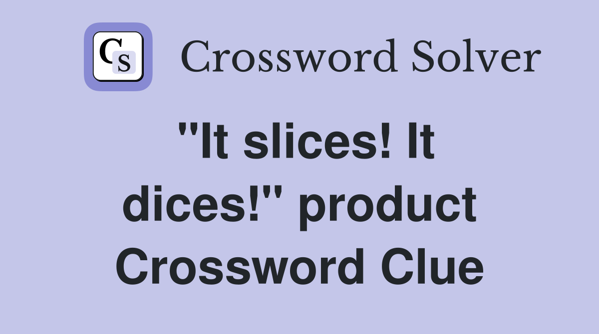 "It slices! It dices!" product Crossword Clue