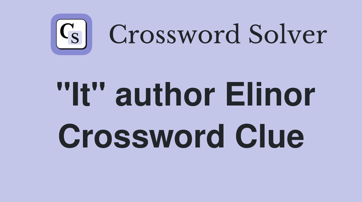 "It" author Elinor Crossword Clue