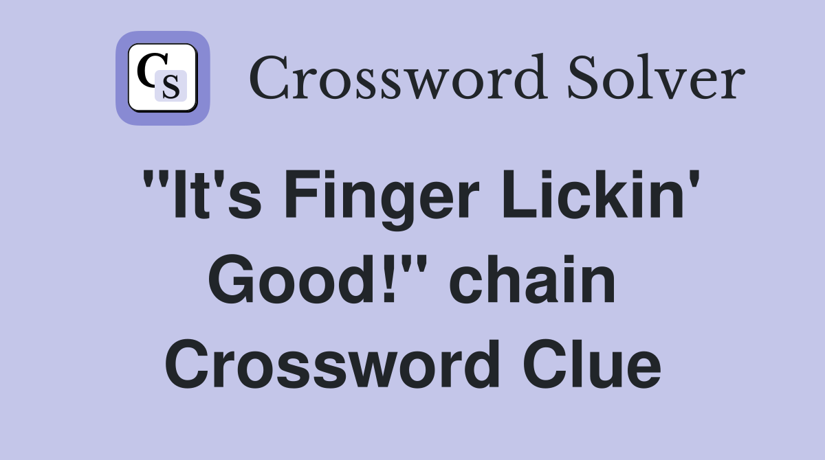 "It's Finger Lickin' Good!" chain Crossword Clue