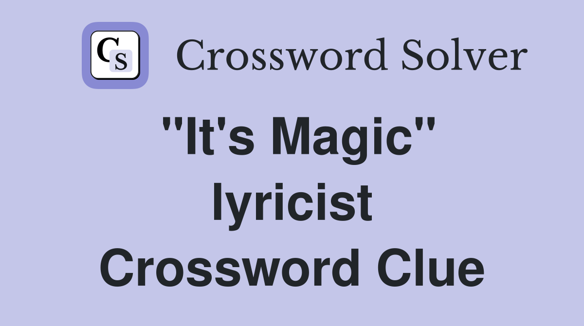 "It's Magic" lyricist Crossword Clue