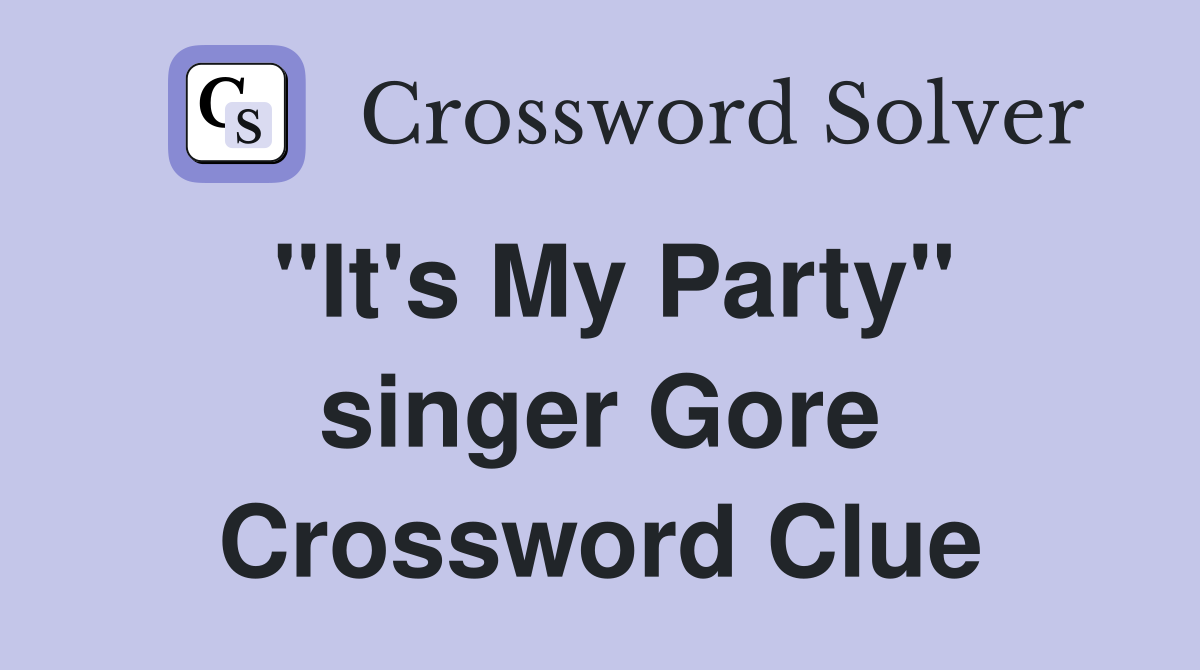 "It's My Party" singer Gore Crossword Clue