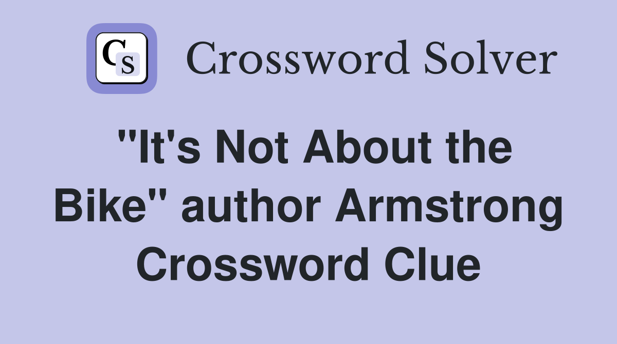 "It's Not About the Bike" author Armstrong Crossword Clue