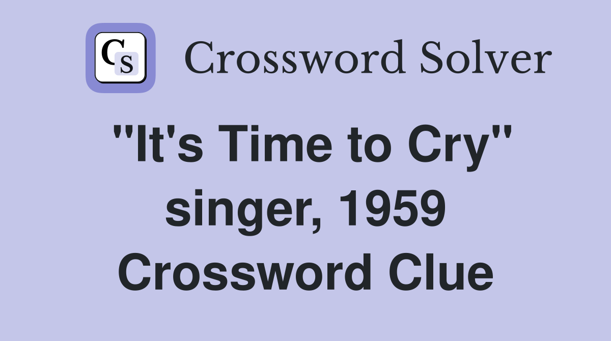 "It's Time to Cry" singer, 1959 Crossword Clue