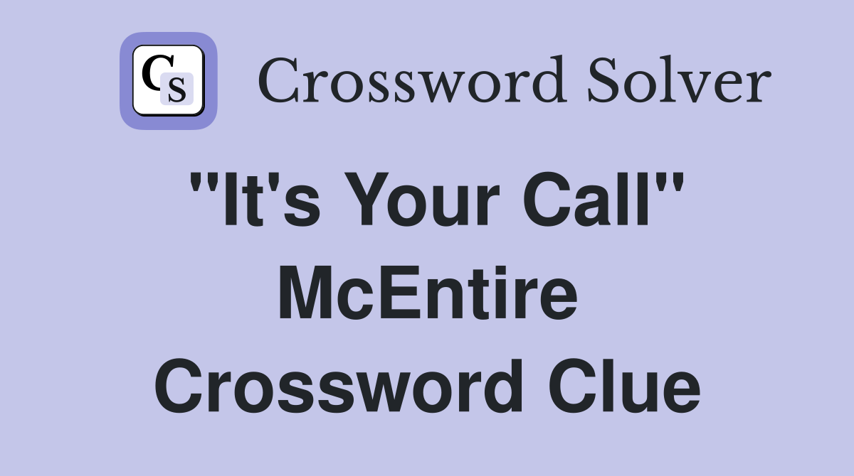 "It's Your Call" McEntire Crossword Clue