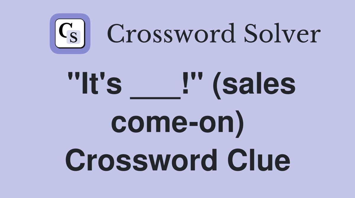 "It's ___!" (sales come-on) Crossword Clue