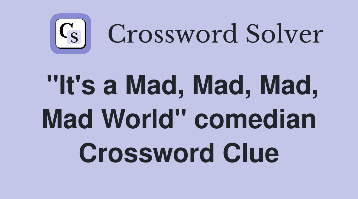 "It's a Mad, Mad, Mad, Mad World" comedian Crossword Clue