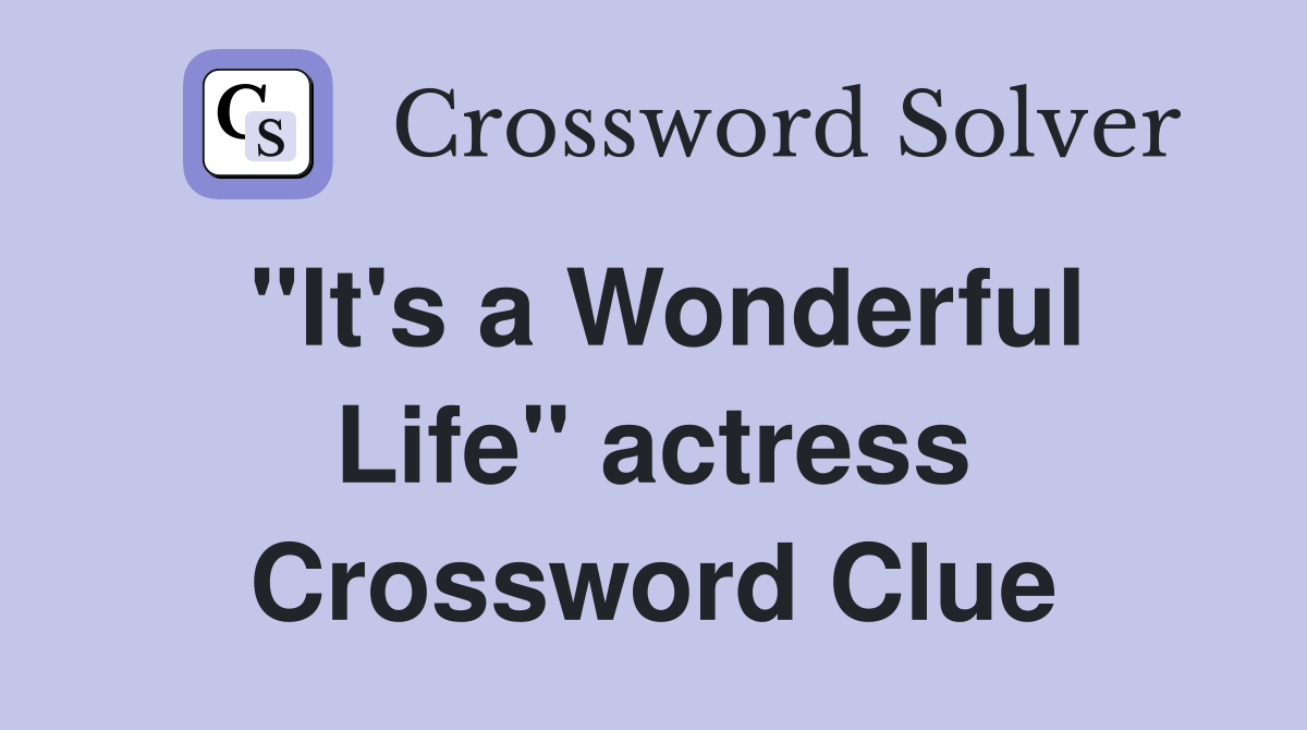 "It's a Wonderful Life" actress Crossword Clue