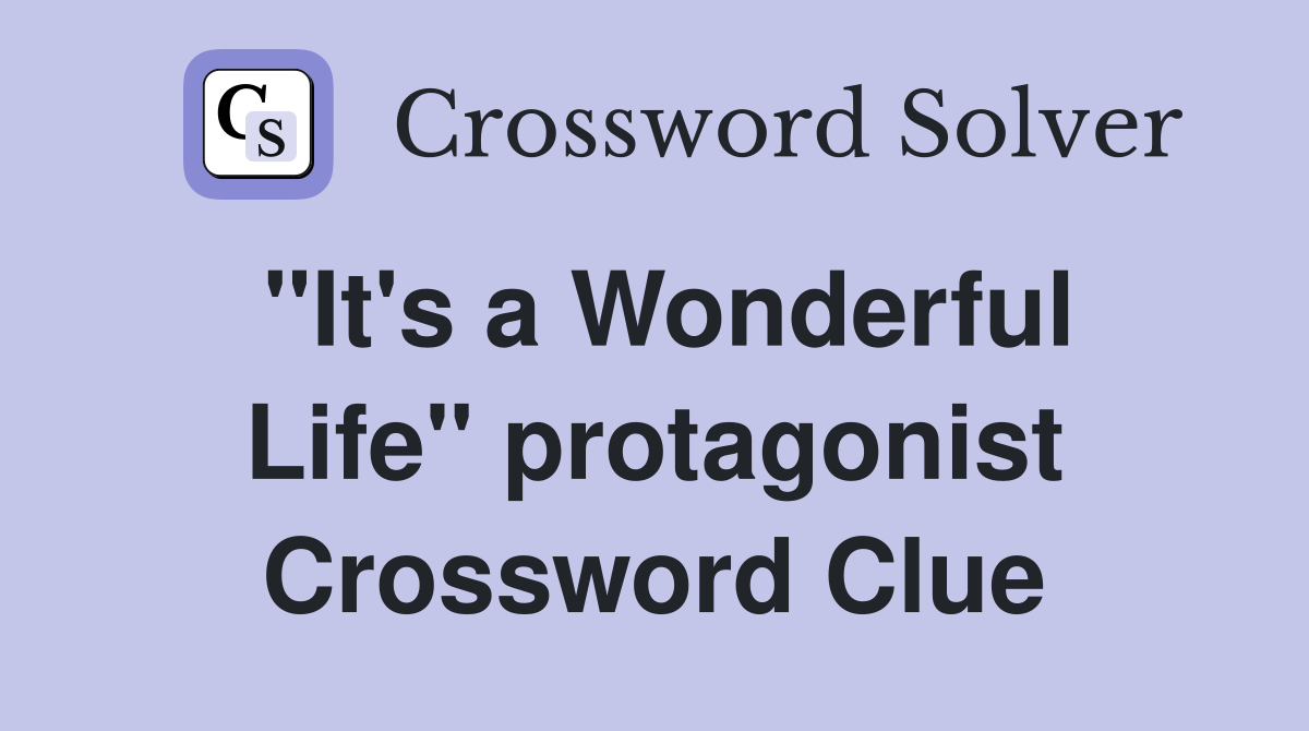 "It's a Wonderful Life" protagonist Crossword Clue