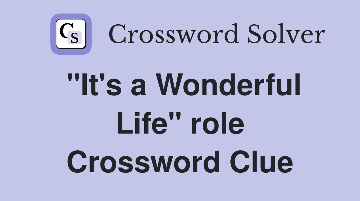 "It's a Wonderful Life" role Crossword Clue