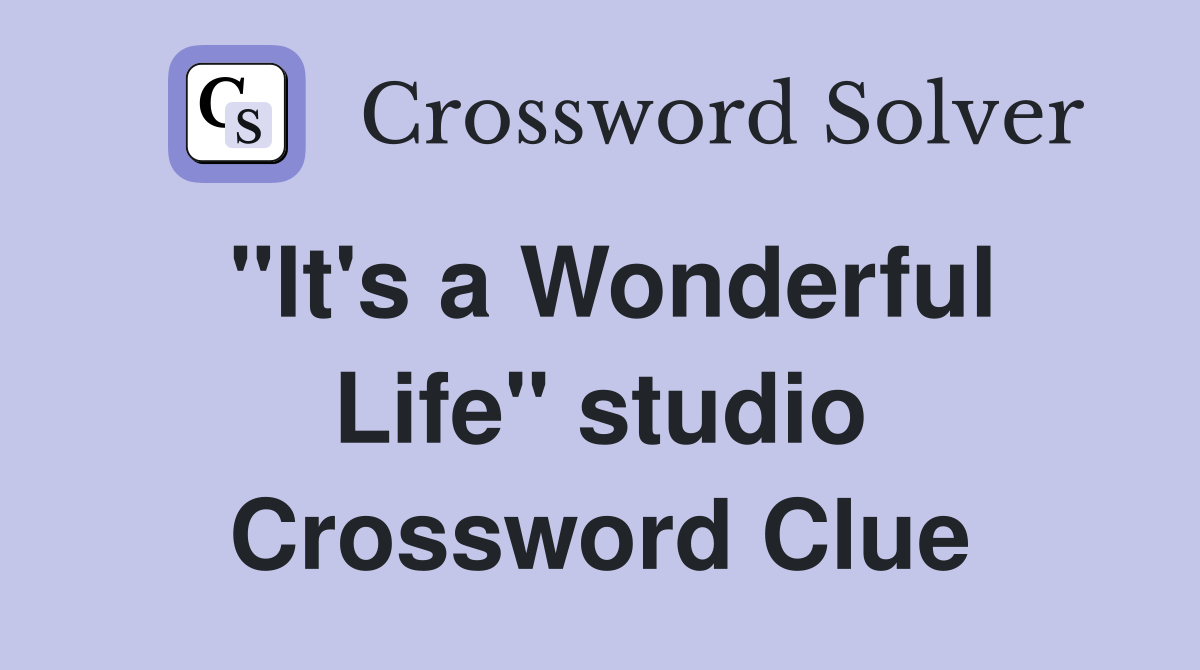 "It's a Wonderful Life" studio Crossword Clue