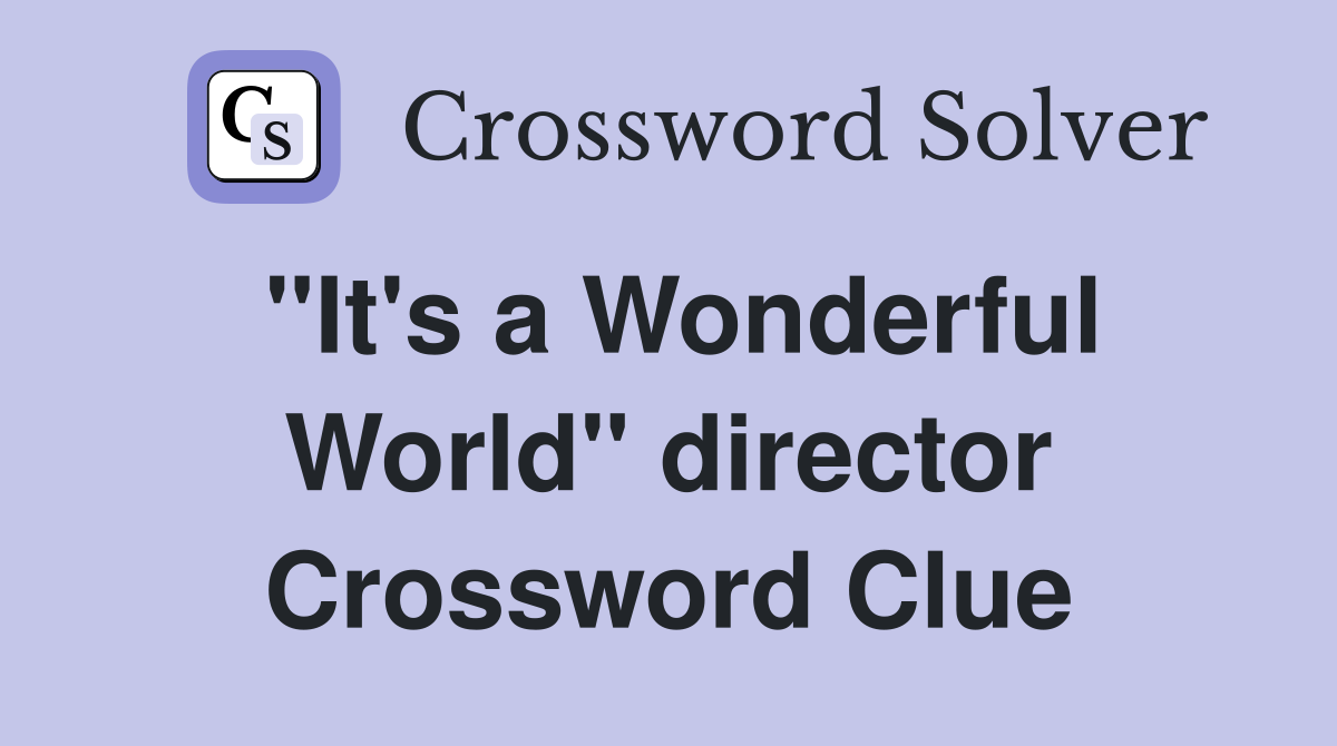 "It's a Wonderful World" director Crossword Clue