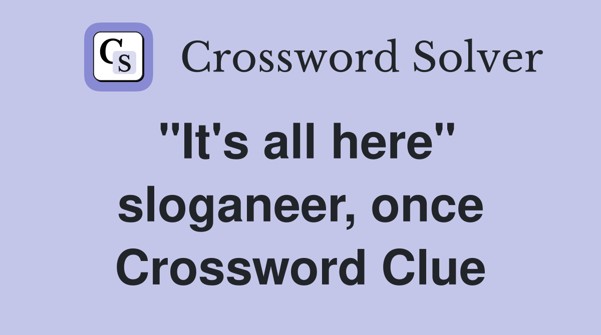 "It's all here" sloganeer, once Crossword Clue