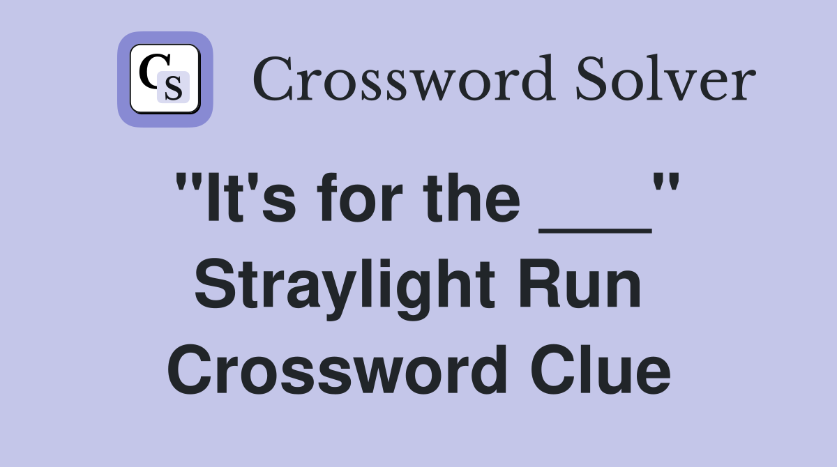 "It's for the ___" Straylight Run Crossword Clue