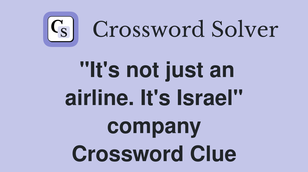 "It's not just an airline. It's Israel" company Crossword Clue