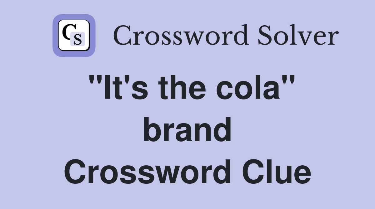 "It's the cola" brand Crossword Clue