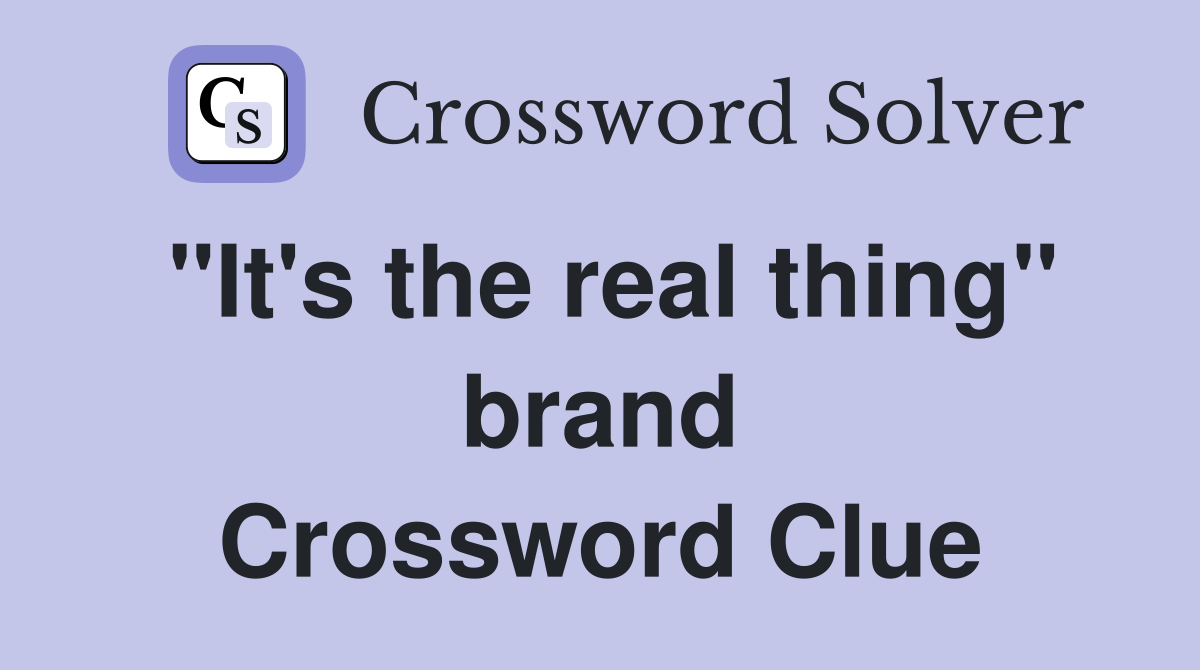 "It's the real thing" brand Crossword Clue
