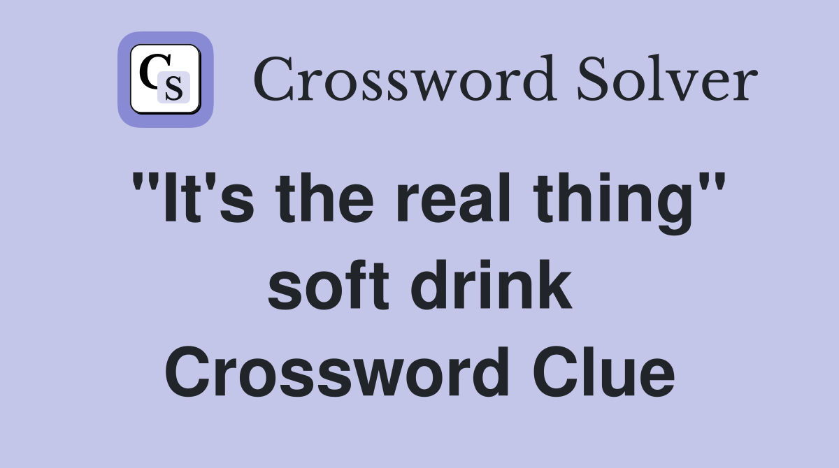 "It's the real thing" soft drink Crossword Clue