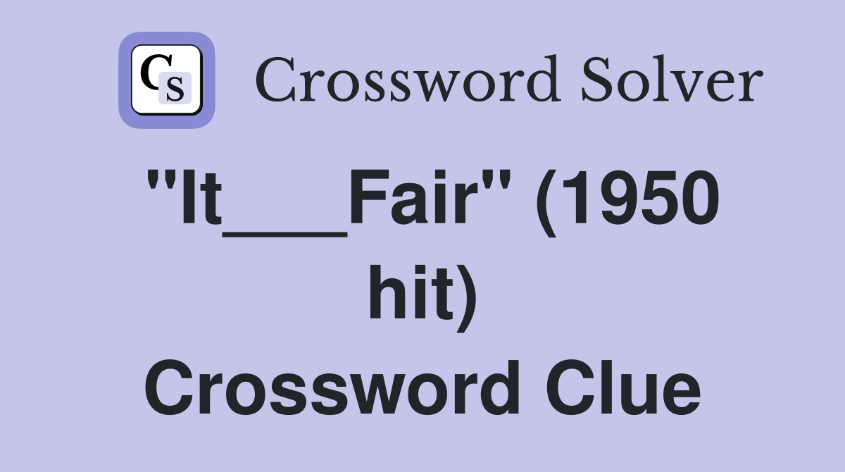 "It___Fair" (1950 hit) Crossword Clue