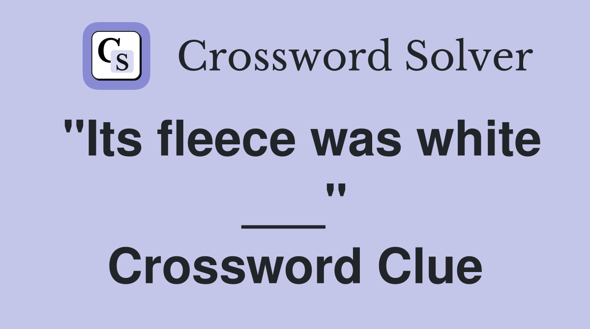 "Its fleece was white ___" Crossword Clue