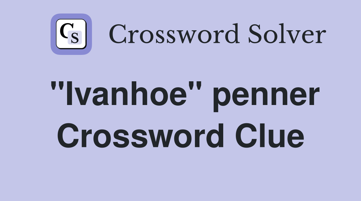 "Ivanhoe" penner Crossword Clue