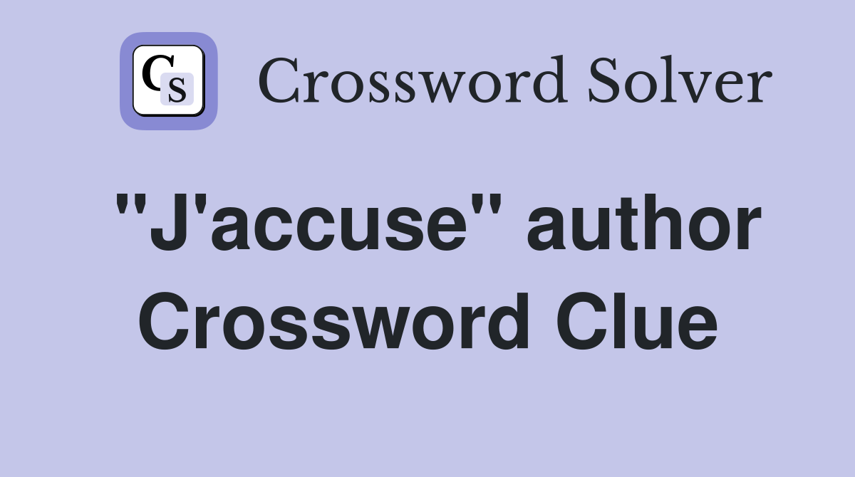 "J'accuse" author Crossword Clue