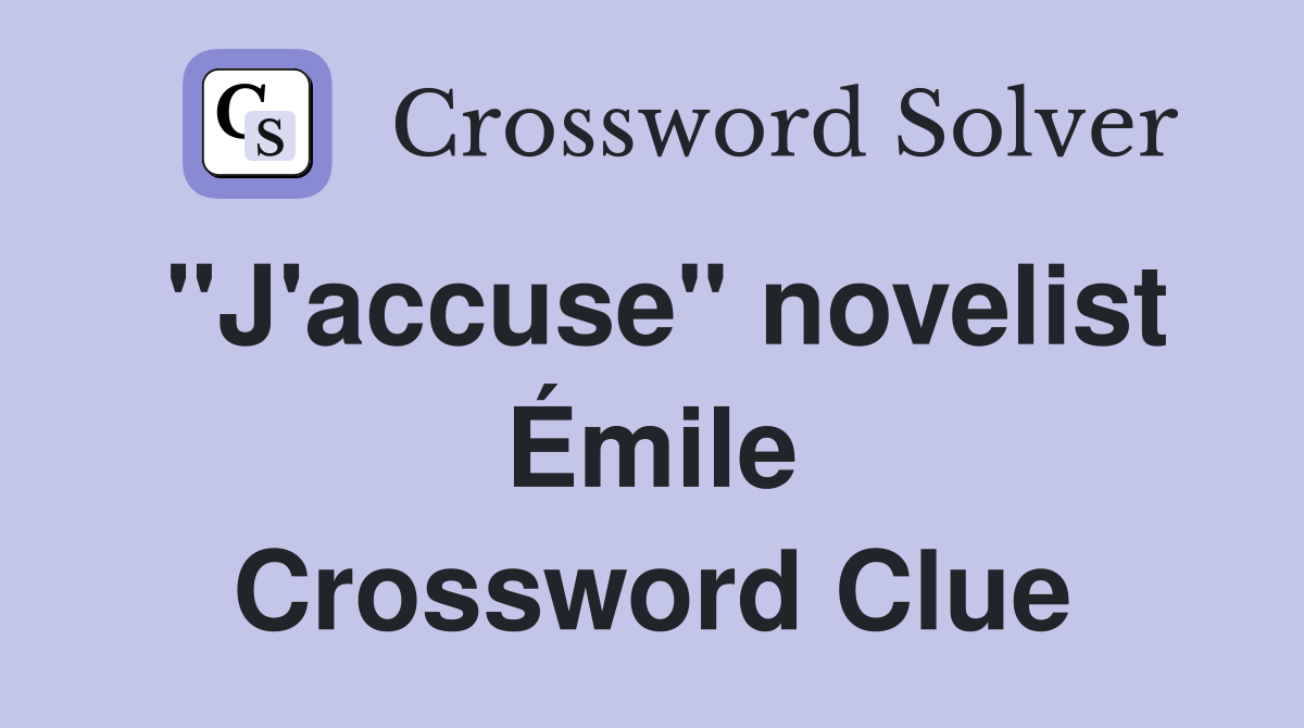 "J'accuse" novelist Émile Crossword Clue