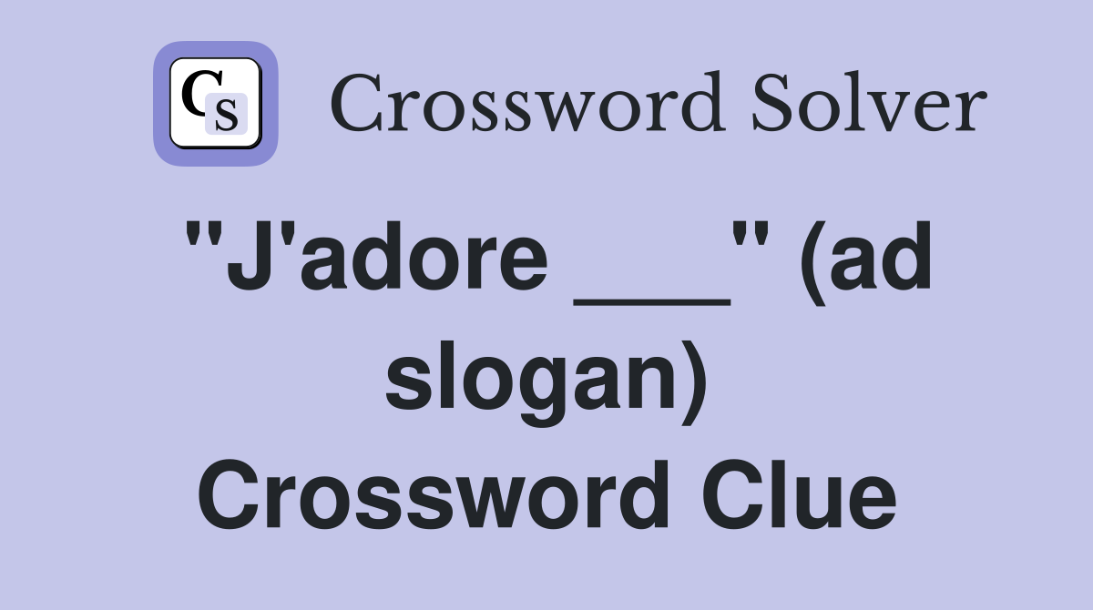 "J'adore ___" (ad slogan) Crossword Clue