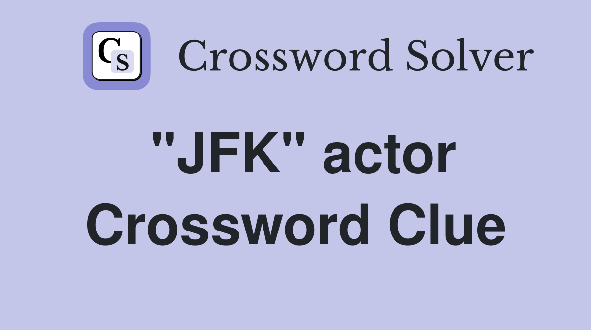 "JFK" actor Crossword Clue