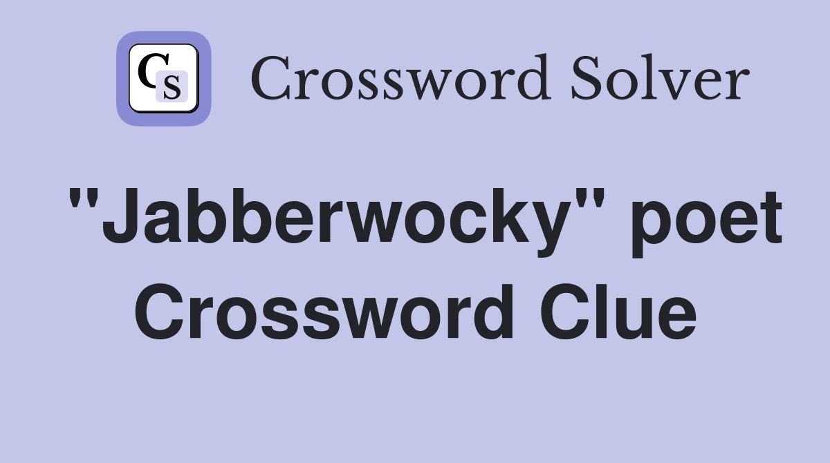"Jabberwocky" poet Crossword Clue